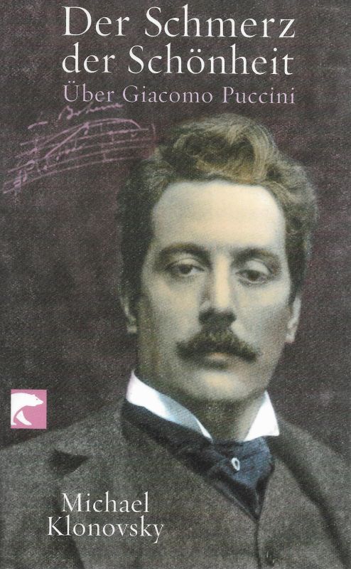 Der Schmerz der Schönheit über Giacomo Puccini BvT 0680 - Klonovsky, Michael