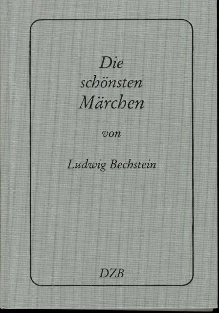 Die schönsten Märchen von Ludwig Bechstein - Bechstein, Ludwig
