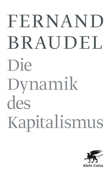Die Dynamik des Kapitalismus - Braudel, Fernand und Peter Schöttler
