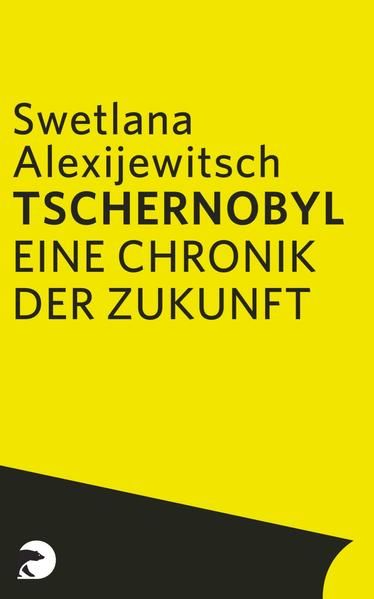Tschernobyl: Eine Chronik der Zukunft - Alexijewitsch, Swetlana und Ingeborg Kolinko