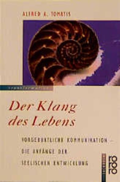 Der Klang des Lebens: Vorgeburtliche Kommunikation: die Anfänge der seelischen Entwicklung - Kober, Hainer, Sabina Manassi A. Tomatis Alfred u. a.