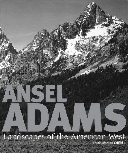 Ansel Adams: Landscapes of the American West - Lauris Morgan-Griffiths