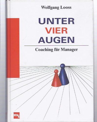 Unter vier Augen: Coaching für Manager - Looss, Wolfgang