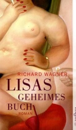 Lisas geheimes Buch : Roman. Richard Wagner / Aufbau-Taschenbücher ; 2309 - Wagner, Richard (Verfasser)