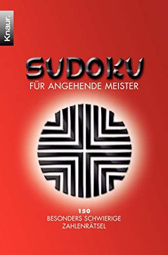 Sudoku für angehende Meister: 150 besonders schwierige Zahlenrätsel - Diverse