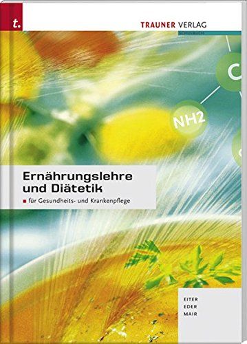 Ernährungslehre und Diätetik: Für Gesundheits- und Krankenpflege - Eiter, Josefa, Gerlinde Eder und Maria Mair