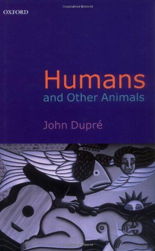 Humans and Other Animals - Dupre, John