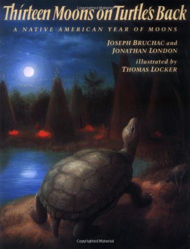 Thirteen Moons on Turtle's Back - London, Jonathan, Joseph Bruchac and Thomas Locker