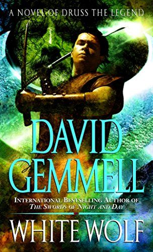 White Wolf: A Novel of Druss the Legend (Drenai Saga: The Damned, Band 1) - Gemmell, David