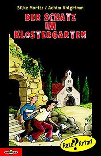 Der Schatz im Klostergarten: Kinderbuch ab 10 - Ahlgrimm, Achim und Silke Moritz