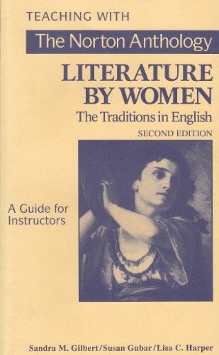 Instructor's Manual: The Traditions in English (The Norton Anthology of Literature by Women: The Traditions in English) - Gilbert, Sandra M., Susan Kamholtz Gubar and Lisa Catherine Harper