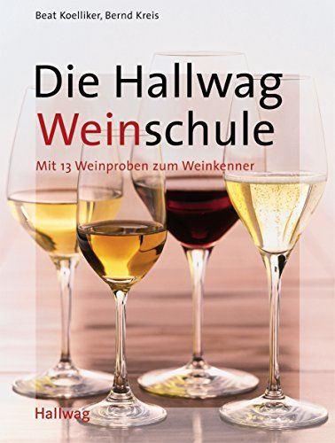 Hallwag Weinschule . Allgemeine Einführungen - Koelliker, Beat und Bernd Kreis