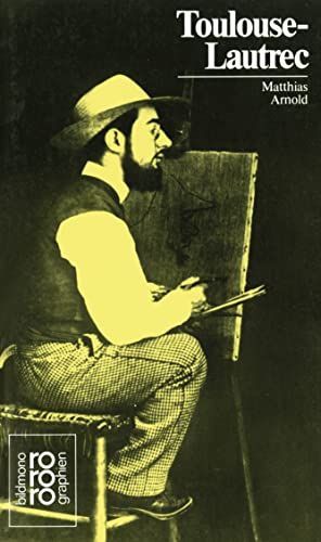 Henri de Toulouse-Lautrec : in Selbstzeugnissen u. Bilddokumenten. dargest. von. [Den Anh. besorgte d. Autor] / Rowohlts Monographien ; 306 - Arnold, Matthias
