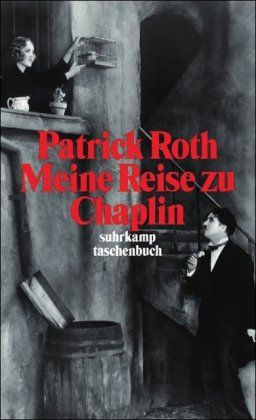 Meine Reise zu Chaplin : ein encore. Suhrkamp Taschenbuch ; 3439 - Roth, Patrick