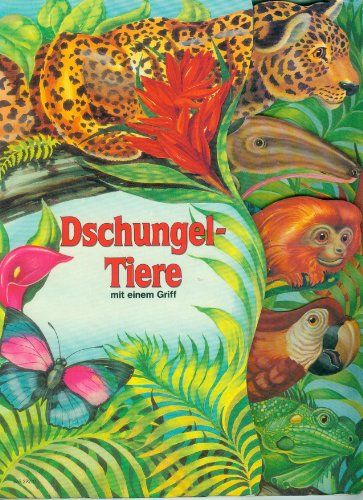 Dschungel-Tiere mit einem Griff - Judy, Nayer, Pestalozzi-Verlag und Goldberg Grace