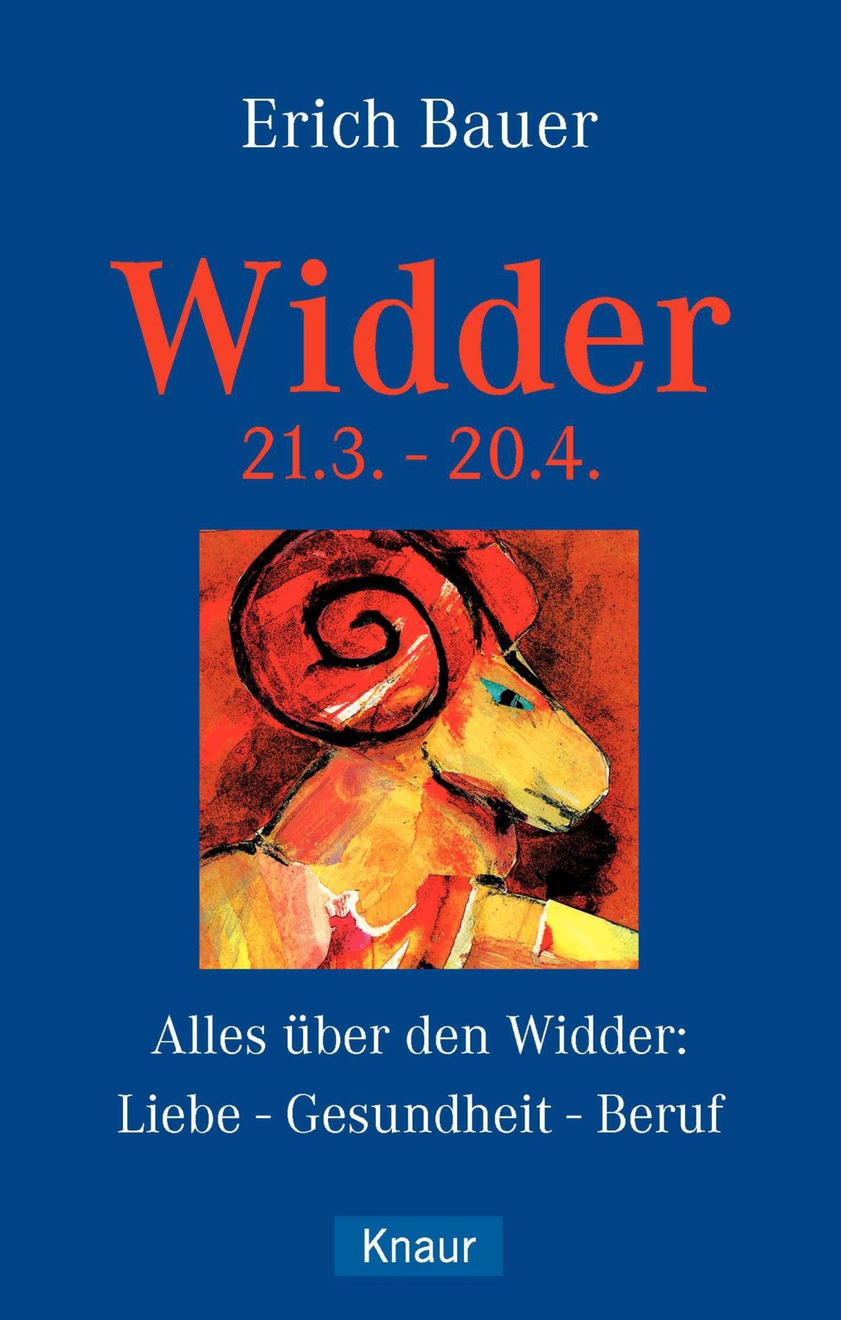 Das Astro-Handbuch; Teil: Widder : 21.3. - 20.4. Knaur ; 77542 - Bauer, Erich
