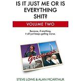 Is it Just Me or is Everything Shit?: Volume Two: Vol. 2. [Gebundene Ausgabe] - Steve Lowe