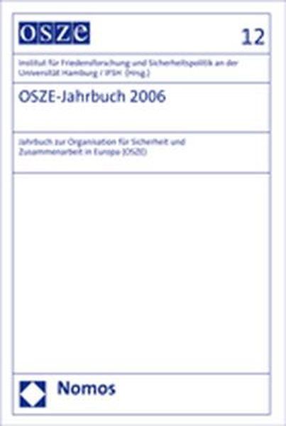 OSZE-Jahrbuch 2006: Institut für Friedensforschung und Sicherheitspolitik an der Universität Hamburg / IFSH - für Friedensforschung und Sicherheitspolitik an der Universität Hamburg / IFSH, Institut