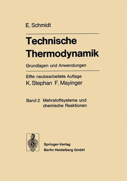 Technische Thermodynamik. Grundlagen und Anwendungen Band 2: Mehrstoffsysteme und chemische Reaktionen - Stephan, K., Ernst Schmidt  und F. Mayinger