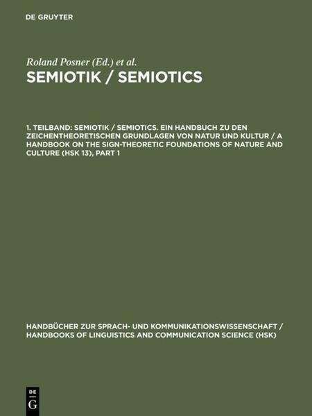 Semiotik; Semiotics,  1. Teilband / Volume 1.  Handbücher zur Sprach- und Kommunikationswissenschaft / Handbooks of Linguistics and Communication Science - Posner, Roland, Klaus Robering  und A. Sebeok Thomas