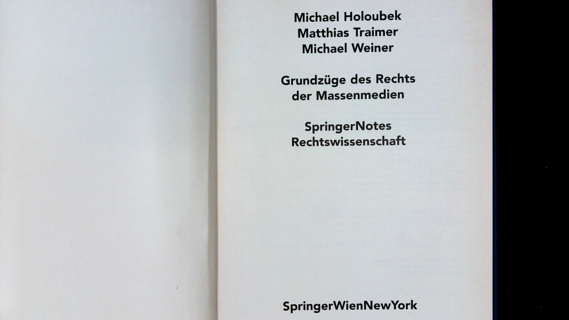 Grundzüge des Rechts der Massenmedien. Springer notes Rechtswissenschaft. - Holoubek, Michael, Matthias Traimer  und Michael Weiner
