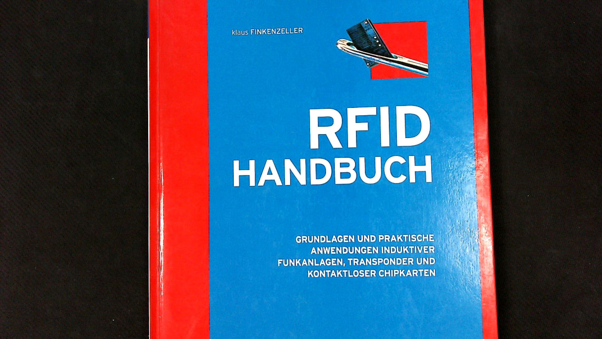 RFID-Handbuch: Grundlagen und praktische Anwendungen induktiver Funkanlagen, Transponder und kontaktloser Chipkarten. - Finkenzeller, Klaus
