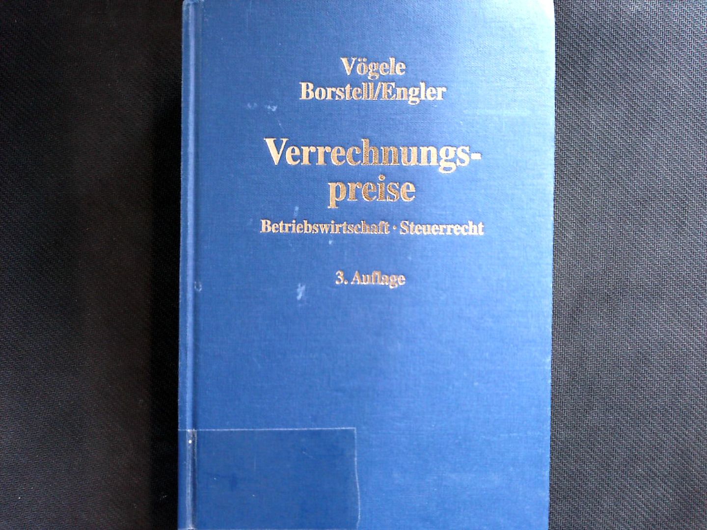 Verrechnungspreise: Betriebswirtschaft, Steuerrecht. - Vögele, Alexander, Thomas Borstell Gerhard Engler  u. a.