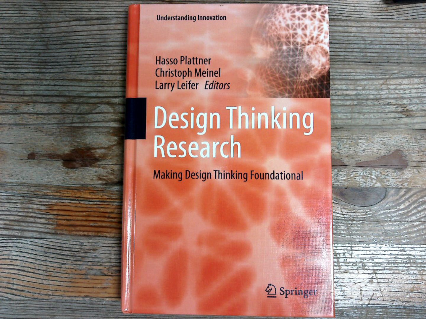 Design Thinking Research: Making Design Thinking Foundational. (Understanding Innovation). - Plattner, Hasso, Christoph Meinel  und Larry Leifer