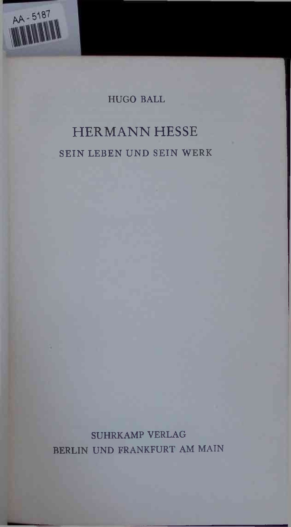 Hermann Hesse. Sein Leben und sein Werk. - Ball, Hugo