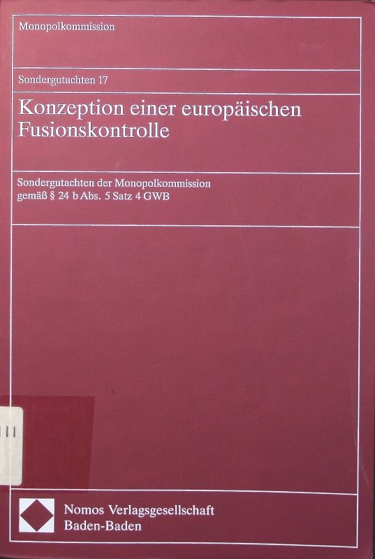 Konzeption einer europäischen Fusionskontrolle Sondergutachten der Monopolkommission gemäss  24 b Abs. 5 Satz 4 GWB