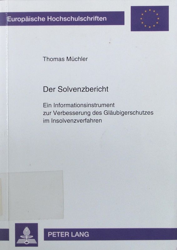 Der Solvenzbericht. ein Informationsinstrument zur Verbesserung des Gläubigerschutzes im Insolvenzverfahren. - Müchler, Thomas