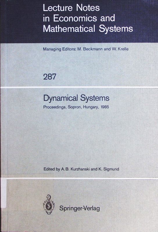 Dynamical systems. proceedings of an IIASA (International Inst. for Applied Systems Analysis) Workshop on Mathematics of Dynamic Processes, held at Sopron, Hungary, September 9 - 13, 1985. - Kurzhanski, A. B.