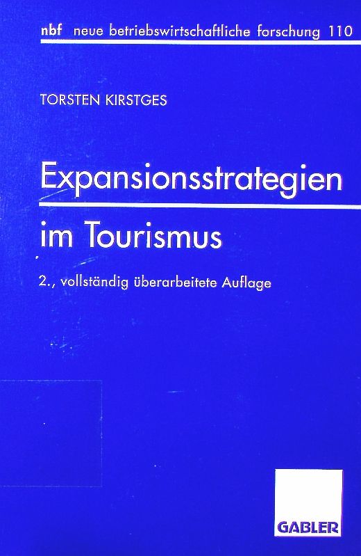 Expansionsstrategien im Tourismus. Marktanalyse und Strategiebausteine für mittelständische Reiseveranstalter. - Kirstges, Torsten