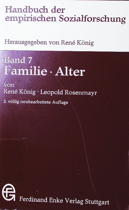 Handbuch der empirischen Sozialforschung. - 7. Familie, Alter. - König, René