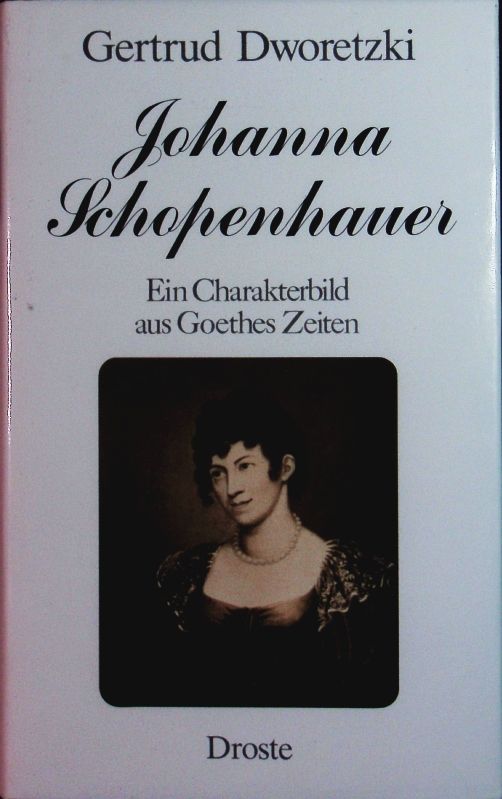 Johanna Schopenhauer. Biographische Skizzen. - Meili-Dworetzki, Gertrud