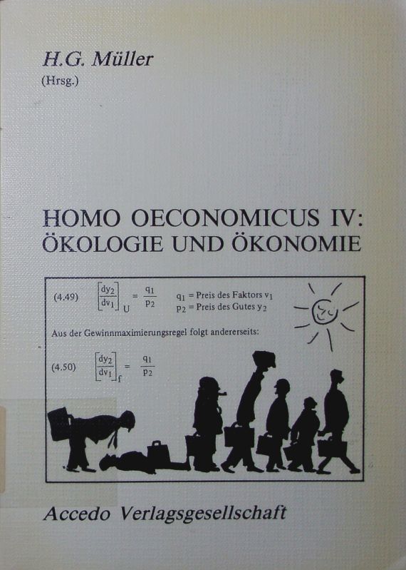 Homo oeconomicus - Ökologie und Ökonomie. - 4. - Müller, H. G.