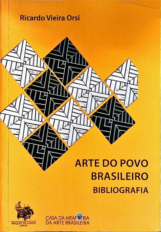 Arte do povo brasileiro. Bibliografia. - Orsi, Ricardo Vieira