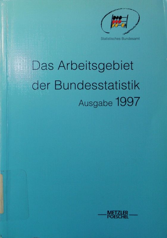 Das Arbeitsgebiet der Bundesstatistik. - 1997. - o.A.
