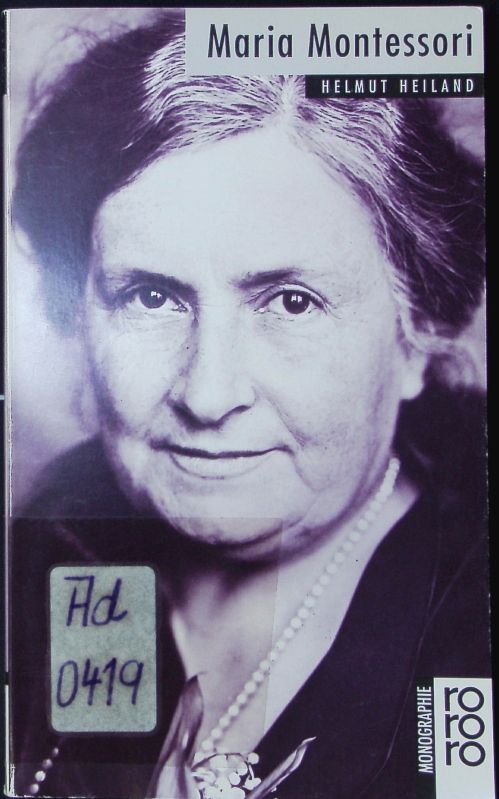 Maria Montessori mit Selbstzeugnissen und Bilddokumenten. - Heiland, Helmut