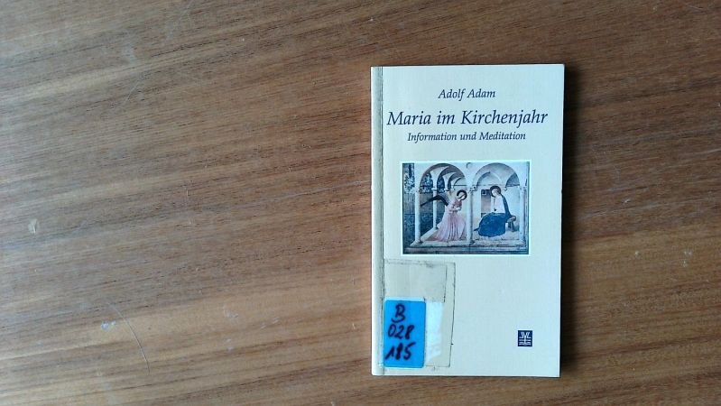Maria im Kirchenjahr. Information und Meditation. - Adam, Adolf