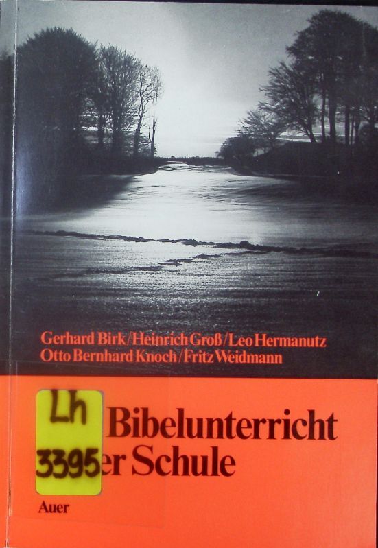 Der Bibelunterricht in der Schule. Vorträge des Religionspädagogischen Kurses 1981 im Cassianeum Donauwörth.