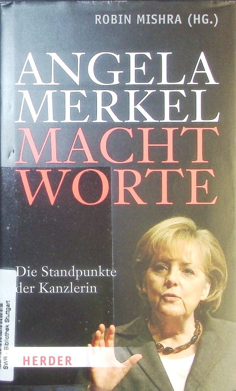 Angela Merkel - Machtworte. Die Standpunkte der Kanzlerin. - Mishra, Robin