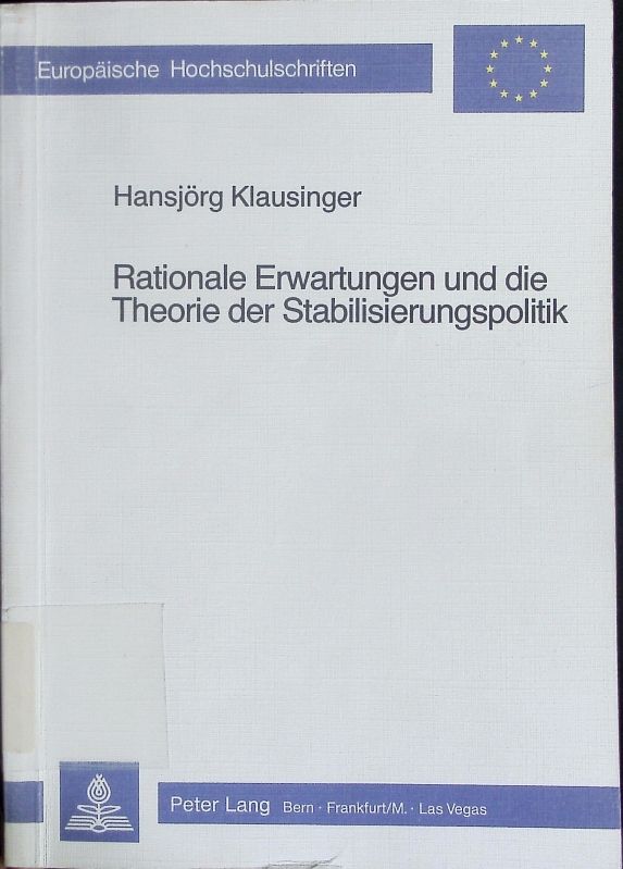 Rationale Erwartungen und die Theorie der Stabilisierungspolitik. - Klausinger, Hansjörg
