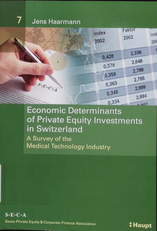Economic determinants of private equity investments in Switzerland. A survey of the medical technology industry. - Haarmann, Jens