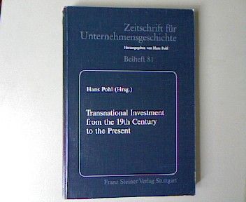 Transnational Investment from the 19th Century to the Present. Zeitschrift für Unternehmensgeschichte: Beiheft 81. - Pohl, Hans [Hrsg.]
