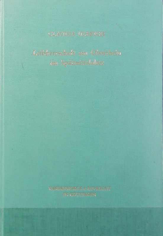 Leibherrschaft am Oberrhein im Spätmittelalter. Veröffentlichungen des Max-Planck-Instituts für Geschichte ; 58. - Ulbrich, Claudia