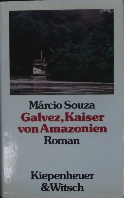 Galvez, Kaiser von Amazonien. Roman. - Souza, Márcio