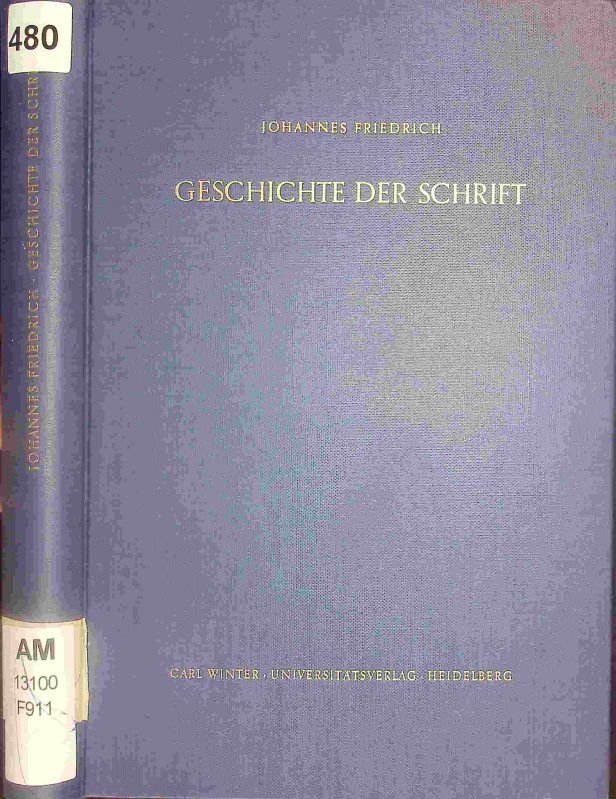Geschichte der Schrift. - Friedrich, Johannes