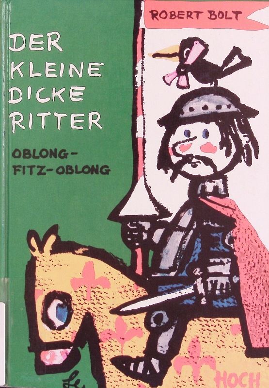 Der kleine dicke Ritter Oblong-Fitz-Oblong. Nach Robert Bolts Hörspielfolge Ritter Oblong-Fitz-Oblong u. Baron Bolligru. - Bolt, Robert