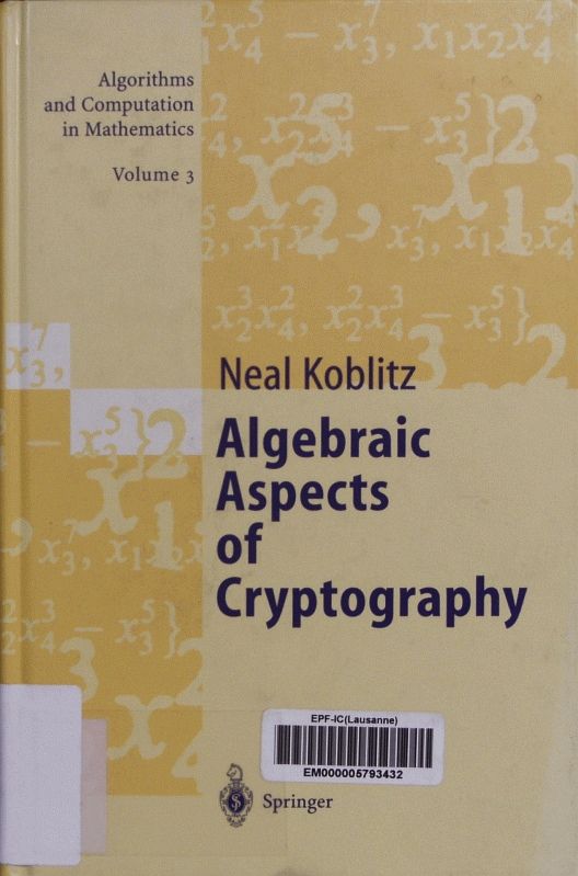 Algebraic aspects of cryptography. - Neal, Koblitz
